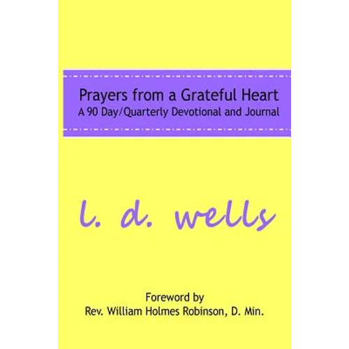 Prayers from a Grateful Heart: A 90 Day Quarterly Devotional