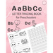 ABC Letter Tracing Book for Preschoolers: Alphabet Tracing Workbook for Preschoolers / Pre K and Kindergarten Letter Tracing Book ages 3-5 / Letter Tr