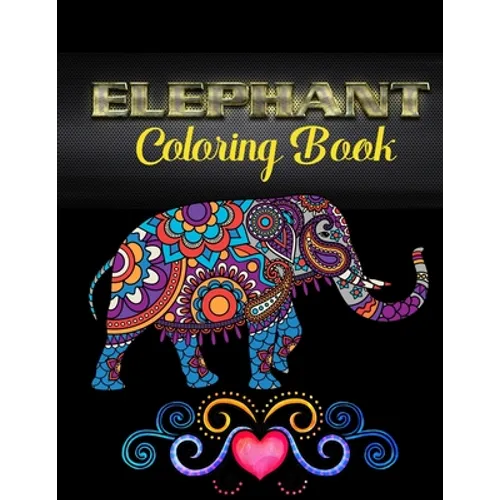 Elephant coloring book: An Adult Coloring Book with Fun, Easy, and Relaxing Elephants