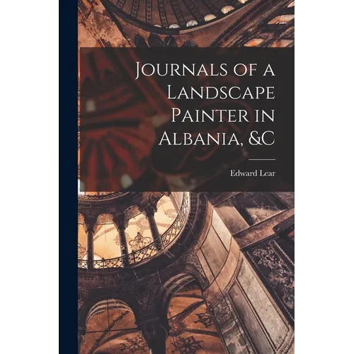 Journals of a Landscape Painter in Albania, &c