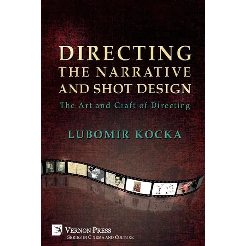 Directing the Narrative and Shot Design: The Art and Craft of Directing (Paperback, B&W)