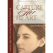 Capture Her Heart: Becoming the Godly Husband Your Wife Desires
