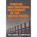 Foreign Multinational Investment in the United States: Struggle for Industrial Supremacy