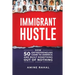 Immigrant Hustle: How 50 Entrepreneurs Came to America and Built Something Out of Nothing