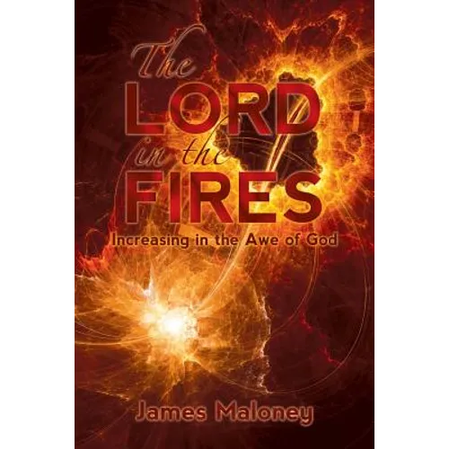 The Lord in the Fires: Increasing in the Awe of God