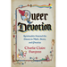 Queer Devotion: Spirituality Beyond the Binary in Myth, Story, and Practice