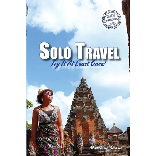 Solo Travel: Try It At Least Once!