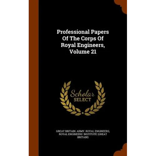 Professional Papers Of The Corps Of Royal Engineers, Volume 21