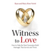 Witness to Love: How to Help the Next Generation Build Marriages That Survive and Thrive