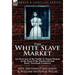 The White Slave Market: an Overview of the Traffic in Young Women at the Turn of the Nineteenth and Early Twentieth Centuries