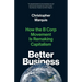 Better Business: How the B Corp Movement Is Remaking Capitalism