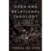 Open and Relational Theology: An Introduction to Life-Changing Ideas