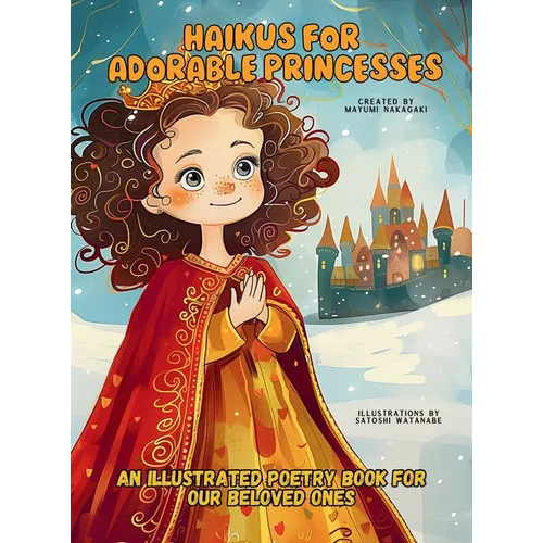 Haikus for Adorable Princesses: An Illustrated Poetry Book for Our Beloved Little Ones Ages 3 -10