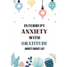 Interrupt Anxiety With Gratitude-Anxiety Bucket List: Bucket List for Anxiety and Mood Trackers With Anxiety Symptom Book, Starting and Ending Every D
