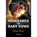 Vengeance to Baby Vows