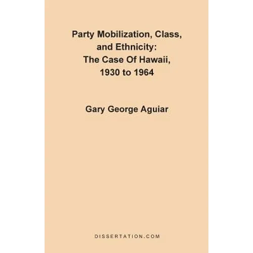 Party Mobilization, Class, and Ethnicity: The Case of Hawaii, 1930 to 1964