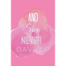 And She Never Gave Up: A Notebook for the Girl Who is Just Not Going to Quit in Pursuit of Her Dreams
