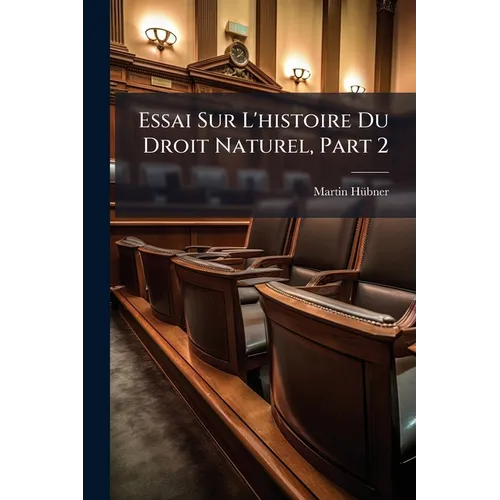 Essai Sur L'histoire Du Droit Naturel, Part 2