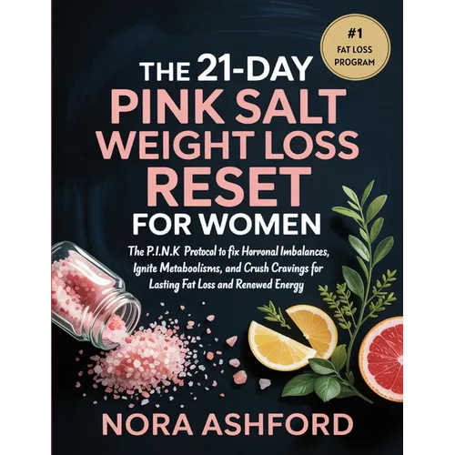 The 21-Day Pink Salt Weight Loss Reset for Women: The P.I.N.K. Protocol to Fix Hormonal Imbalances, Ignite Metabolism, and Crush Cravings for Lasting - Paperback
