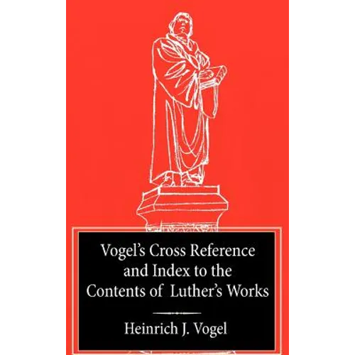 Vogel's Cross Reference to Luther's Works