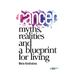 Cancer: Myths, Realities, and a Blueprint for Living