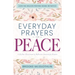 Everyday Prayers for Peace: A 30-Day Devotional & Reflective Journal for Women