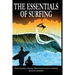 The Essentials of Surfing: The Authoritative Guide to Waves, Equipment, Etiquette, Safety, and Instructions for Surfriding