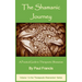The Shamanic Journey: A Practical Guide to Therapeutic Shamanism