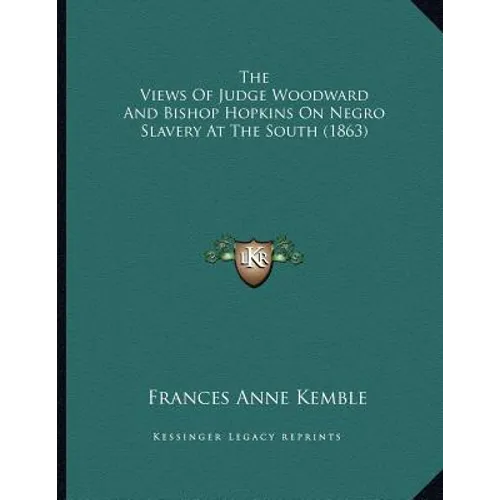 The Views Of Judge Woodward And Bishop Hopkins On Negro Slavery At The South (1863)