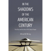 In the Shadows of the American Century: The Rise and Decline of US Global Power