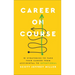 Career on Course: 10 Strategies to Take Your Career from Accidental to Intentional
