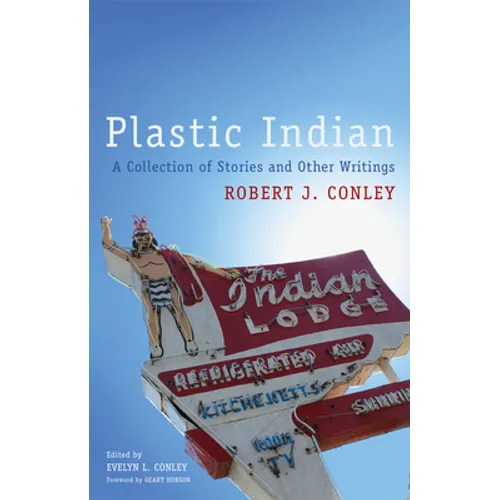 Plastic Indian: A Collection of Stories and Other Writings Volume 71