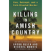 A Killing in Amish Country: Lies, Betrayal, and a Cold-Blooded Murder