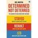 Determined, Not Deterred: The Leadership You Build When No One's Watching