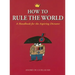 How to Rule the World: A Handbook for the Aspiring Dictator