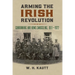 Arming the Irish Revolution: Gunrunning and Arms Smuggling, 1911- 1922