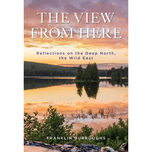 The View from Here: Reflections on the Deep North, the Wild East