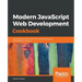Modern JavaScript Web Development Cookbook