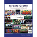 Toronto Graffiti: The Human Behind the Wall 500+ Pages of Raw Interviews, 1,000+ Photos & Sociopolitical Insight from Canada's Underground Art Scene (