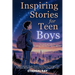 Inspiring Stories for Teen Boys: Navigating Puberty, Gaming, Identity, Social Media - A Motivational Chapter Book of Confidence, Courage, and Kindness