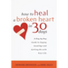 How to Heal a Broken Heart in 30 Days: A Day-by-Day Guide to Saying Good-bye and Getting On With Your Life