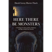 Here There Be Monsters: A Terrifying True Story of Abuse, Endurance, and Hope in Small Town America