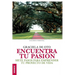 Encuentra tu pasión: Siete pasos para emprender tu proyecto de vida