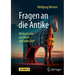 Fragen an Die Antike: Blicke in Eine Uns Ferne Und Nahe Zeit