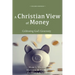A Christian View of Money: Celebrating God's Generosity (4th Edition)