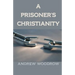 A Prisoner's Christianity