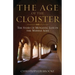 Age of the Cloister: The Story of Monastic Life in the Middle Ages