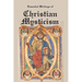 Essential Writings of Christian Mysticism: Medieval Mystic Paths to God