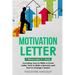 Motivation Letter: 3-in-1 Guide to Master Writing Cover Letters, Job Application Examples & How to Write Motivation Letters
