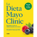 La Dieta Mayo Clinic: Remodela Tu Vida Con Hábitos Basados En La Ciencia